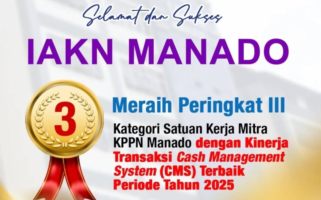 IAKN Manado Raih Peringkat III Kinerja Transaksi CMS Terbaik Satker Mitra KPPN Manado Tahun 2025